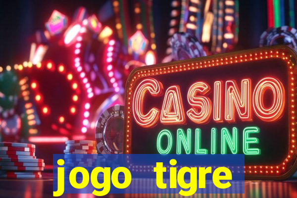 jogo tigre plataforma nova